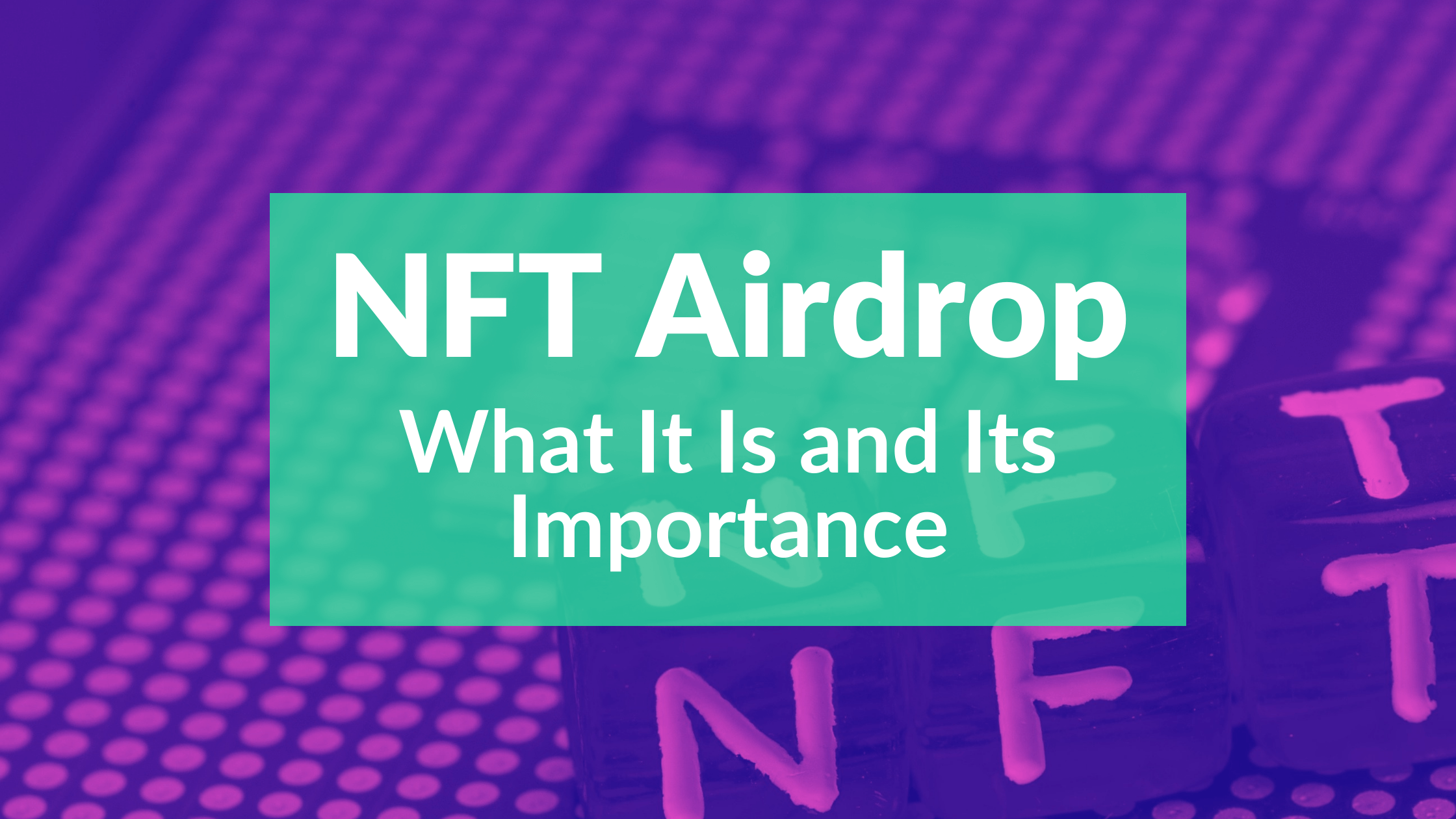 NFT Airdrop: What It Is And Its Importance - Cryptoflies News