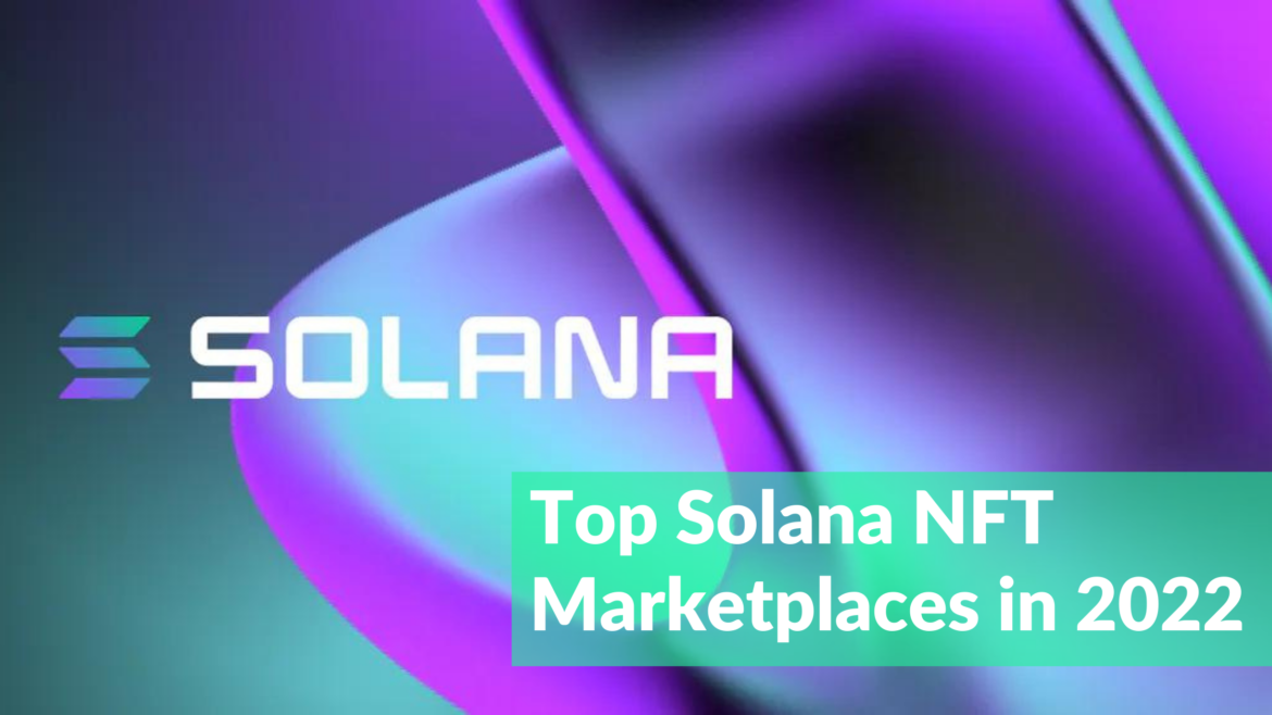 Top 5 Solana NFT Marketplaces in 2022 Cryptoflies News
