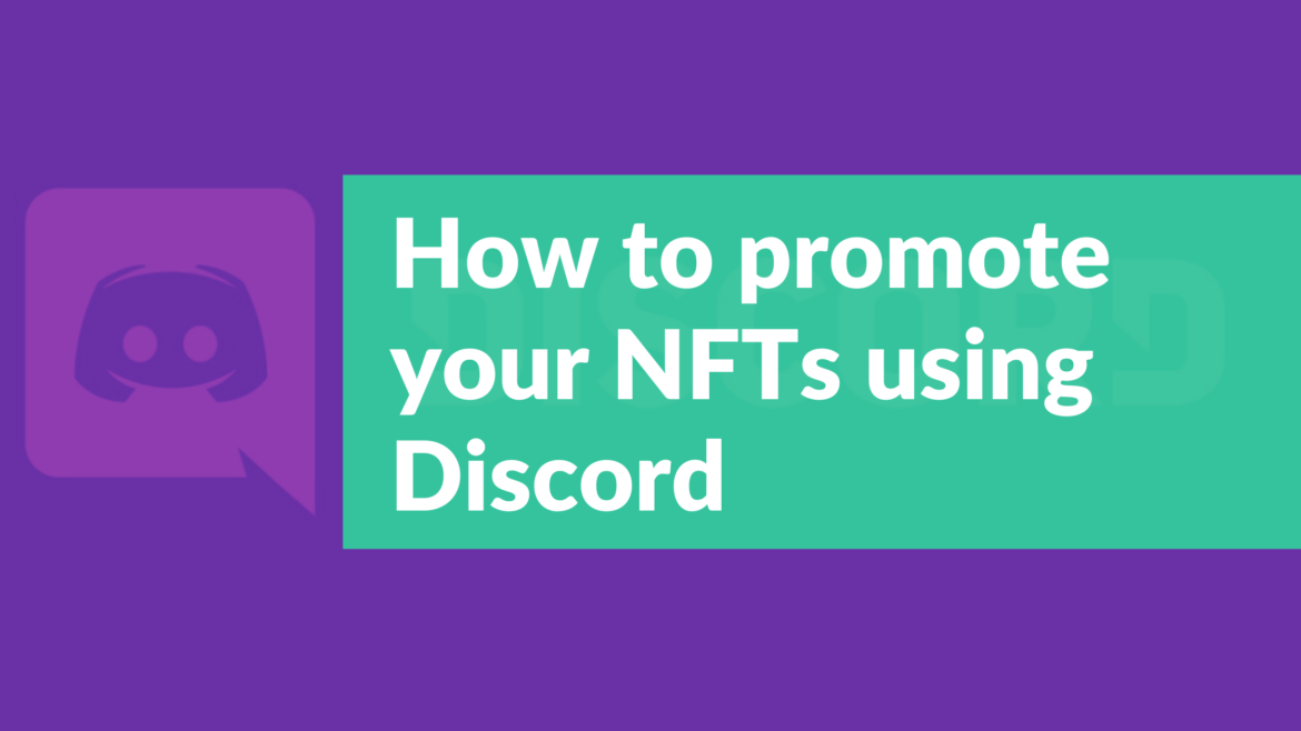 How To Promote Your Nfts Using Discord Cryptoflies News 9182