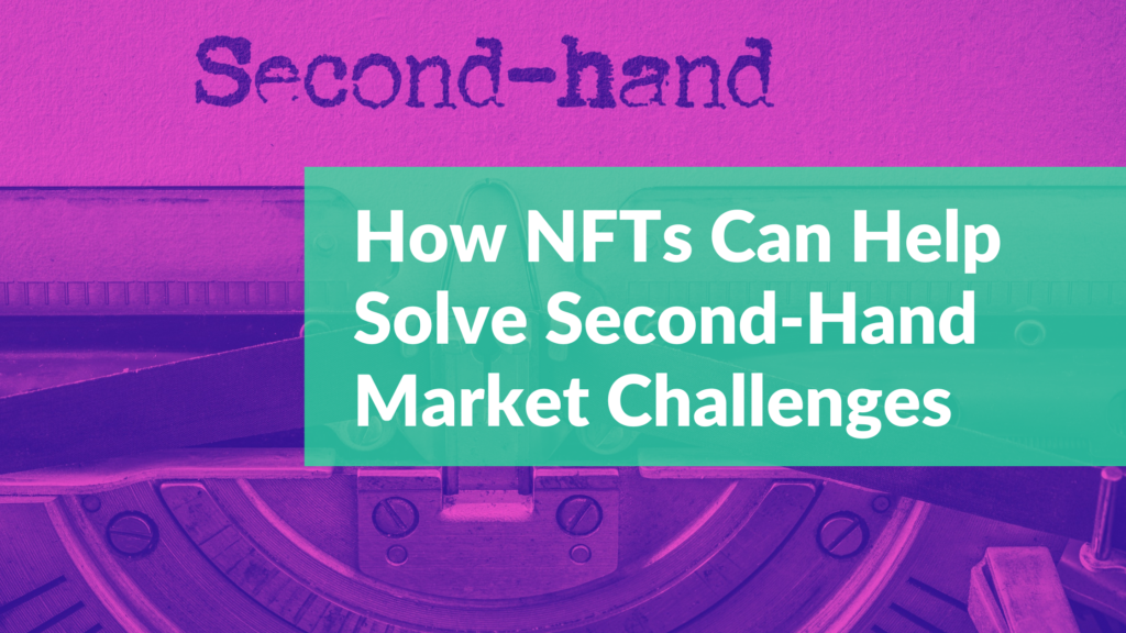 how-nfts-can-help-solve-second-hand-market-challenges-cryptoflies-news